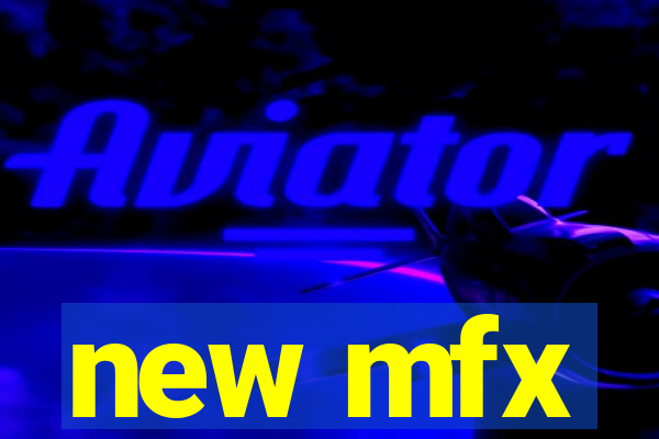 new mfx